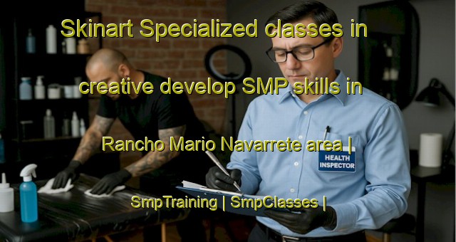 Skinart Specialized classes in creative develop SMP skills in Rancho Mario Navarrete area | SmpTraining | SmpClasses | SkinartTraining-Mexico